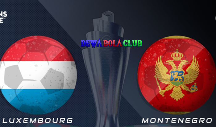 Prediksi Luksemburg VS Montenegro 09 September 2020